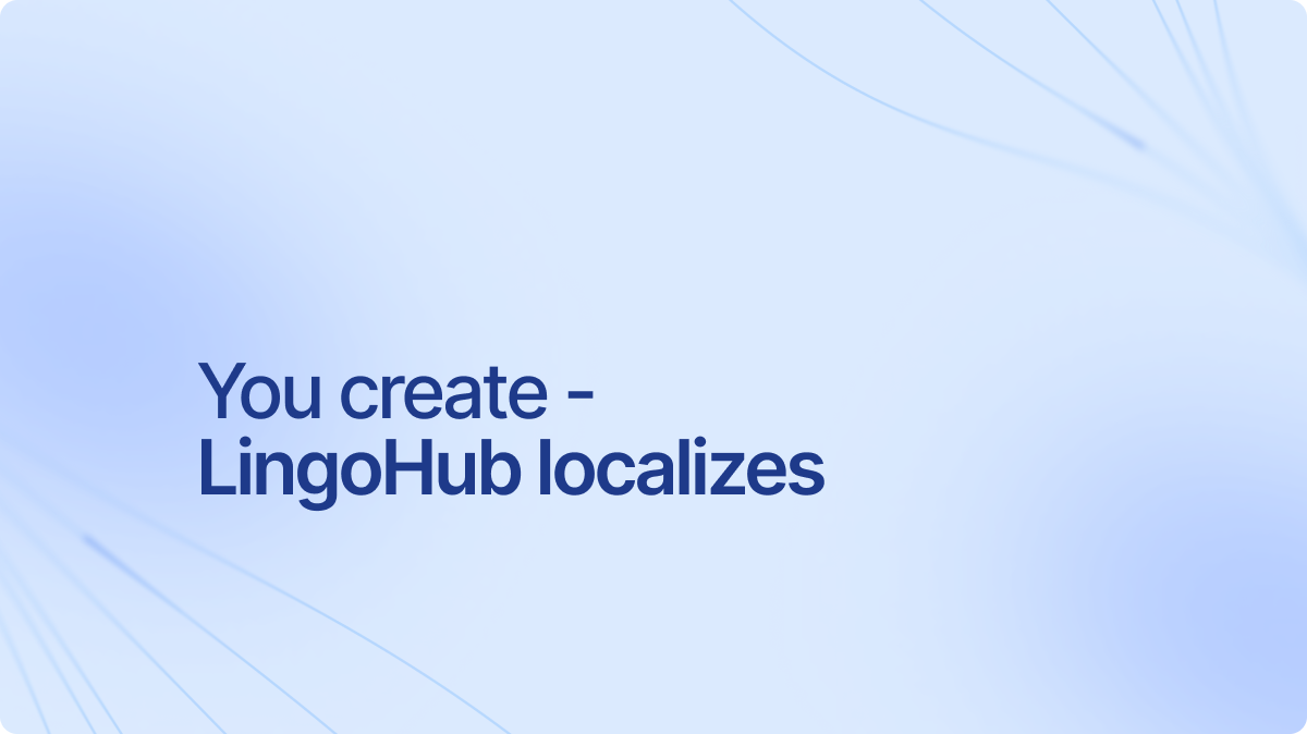 You create - Lingohub localizes